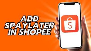 How To Add Spaylater In Shopee