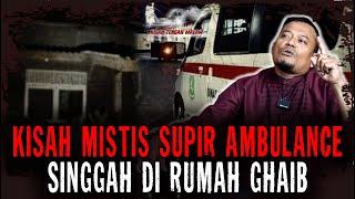 SINGGAH DI RUMAH GHAIB..!! KISAH MISTIS SUPIR AMBULANCE PALING HOROR..!!