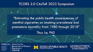 CAsToR Symposium 2023: “Estimating the public health consequences of menthol...” with Thuy Le, PhD