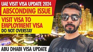 UAE Visit Visa Update Today | UAE Absconding Issue | Visit Visa To Employment Visa | Do not Overstay