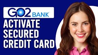 How To Activate Go2Bank Secured Credit Card (How Do I Activate Go2Bank Secured Credit Card)