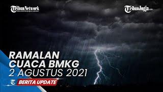 Ramalan Cuaca BMKG 2 Agustus 2021, 16 Wilayah Hujan Lebat