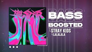 Stray Kids - LALALALA (락 (樂)) [BASS BOOSTED]