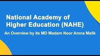 An Overview of HEC's National Academy of Higher Education (NAHE) by its MD Madam Noor Amna Malik