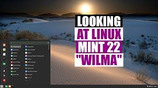 A Quick Look At Linux Mint 22 "Wilma"