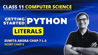 Class 11 CS | Python LITERALS | Chapter 7 Sumita Arora Python Fundamentals | Class 11 Python