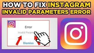 How To Fix Instagram Invalid Parameters Error (2024)