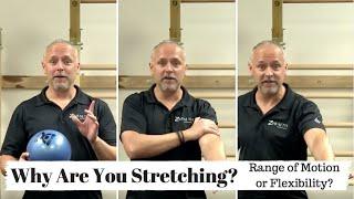 Why Are You Stretching? Range of Motion or Flexibility?