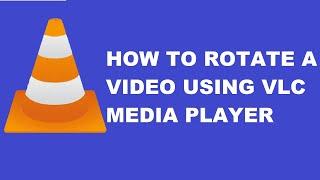 How to Rotate video using VLC Media Player