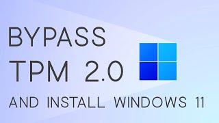 How to Bypass TPM 2.0 to install Windows 11 on any PC 