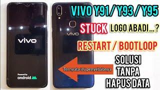 MENGATASI VIVO Y91/Y93/Y95 STUCK LOGO ABADI ? SOLUSI HANK LOGO RESTART 100% DONE TANPA HAPUS DATA