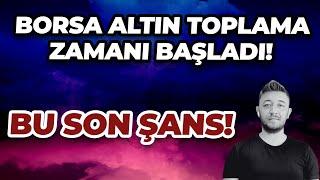 BORSA ALTIN TOPLAMA ZAMANI BAŞLADI! / BU SON ŞANS!