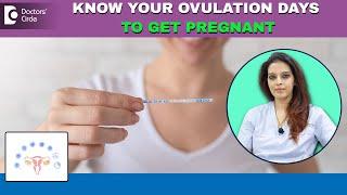 SIGNS OF OVULATION|Calculate Ovulation date|Best time to conceive-Dr.Shwetha Anand | Doctors' Circle