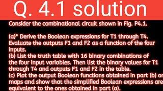 Q. 4.1: Consider the combinational circuit shown in Fig. P4.1.(a)* Derive the Boolean expressions fo