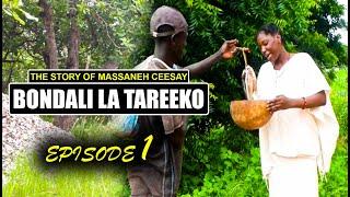 BONDALI LA TAREEKO- The Story Of Massaneh Ceesay (Episode 1️⃣)