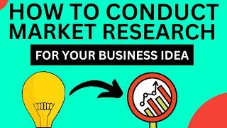 How to Conduct Market Research for Your Business Idea