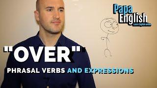 Phrasal verbs and expressions with "over"