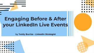 How can I engage with my LinkedIn Live Audience before and after a LinkedIn Live Event?