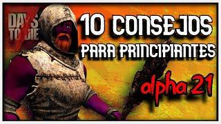 10 CONSEJOS PARA PRINCIPIANTES para la ALPHA 21 de 7 Days to die | SOBREVIVE TUS PRIMEROS DIAS