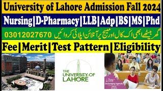University of Lahore Admission Fall 2024|Nursing|D Pharmacy|LLB|Adp|BS|MS|Phd|Fee|Merit|Test Pattern
