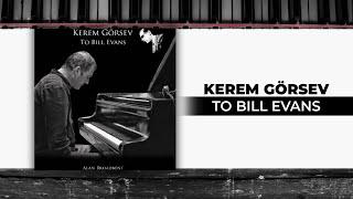 Kerem Görsev - To Bill Evans (Official Audio Video)