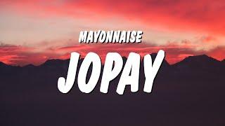 Mayonnaise - Jopay (Lyrics) "wag ka nang mawala"