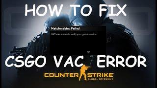 FIX CSGO VAC WAS UNABLE TO VERIFY YOUR GAME SESSION 2022 | Fix CSGO Matchmaking Failed Error [2022]