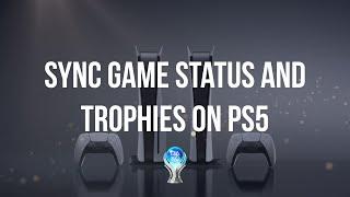 Syncing Game Status and Trophies on the PS5 - Fix missing games and trophies