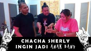 CHACHA SHERLY INGIN JADI ANAK BAND