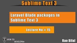 The Best Code Editor for Programmers Part# 15 | Laravel Blade Packages in Sublime |