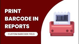 Print Barcode In Reports - Custom Barcode Field Odoo