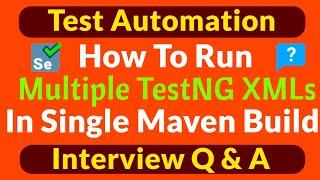 How To Run Multiple TestNG XMLs in Single Maven Build with Surefire Plugin| Automation Interview Q&A