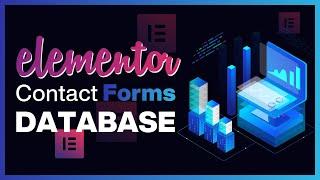Elementor Contact Form Database: Fast, Easy, & Free