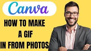 HOW TO MAKE A GIF IN CANVA FROM PHOTOS