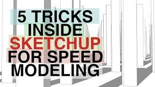 5 tricks inside SketchUp to speed up your modeling