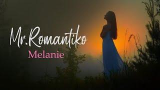 Mr. Romantiko - Melanie