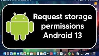How to request storage permissions in android 13 or above 2023 | Java