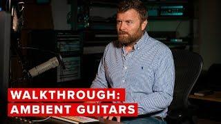 Walkthrough: Ambient Guitars
