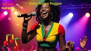 Baby Mama Remix: Reggae