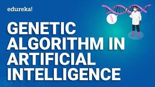 Genetic Algorithm in Artificial Intelligence | Genetic Algorithm Python tutorial | Edureka