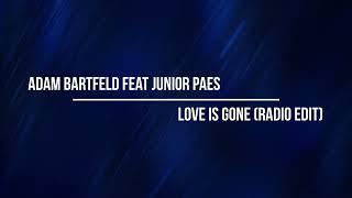 Adam Bartfeld Feat Junior Paes - Love is Gone (Radio Edit)