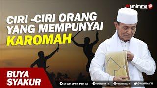 Ciri -Ciri Orang Yang Mempunyai Karomah - Buya Syakur