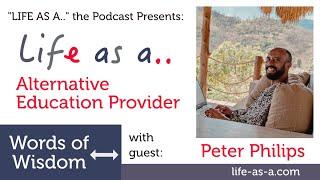 Words of WISDOM with Peter Philips an Alternative Education Provider