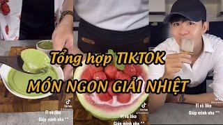 Tổng hợp TIKTOK - Các món ngon giải nóng cho Mùa hè cực ngon và dễ làm #tiktok #onganhthichnauan