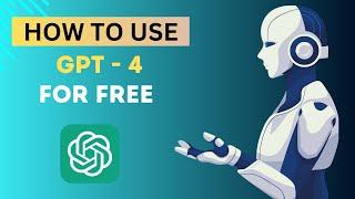 How To Use ChatGPT 4 For FREE (2024 Update)