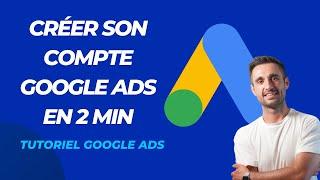 Créer son compte Google Ads en 2min - Tips Google Ads Tutoriel