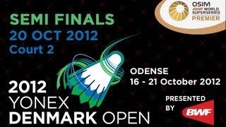Semi Finals (Day 5, Court 2) - 2012 Yonex Denmark Open