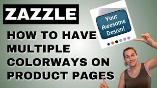 How To Get Multiple Colorways on Zazzle | Zazzle Newbie Tutorial