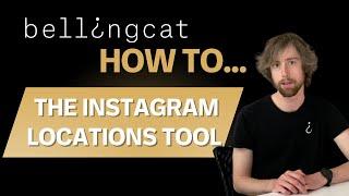 How To... Use Bellingcat's Instagram Locations Search Tool