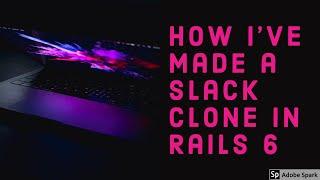 How i've made a Slack Clone in Rails 6